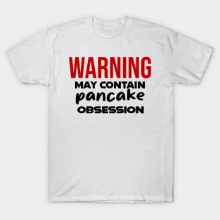 Warning: May Contain pancake Obsession T-Shirt